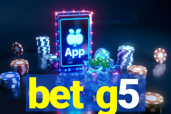 bet g5